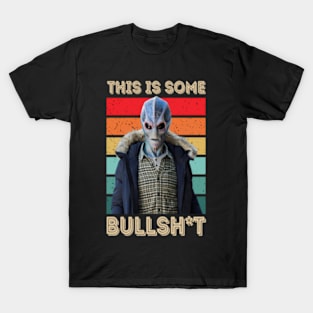 This is some bullshit - Resident Alien tv show T-Shirt